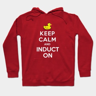 Keep Calm and Induct On Hoodie